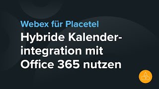 Hybride Kalenderintegration mit Microsoft 365 Anwendung bei Webex für Placetel [upl. by Marcile]