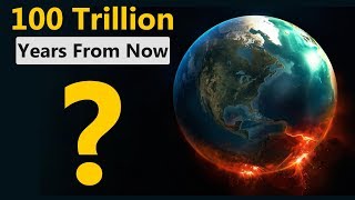 This Is What Will Happen in the Next 100 Trillion Years [upl. by Durante]