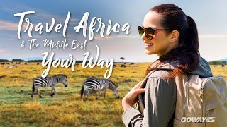 Travel Africa amp the Middle East Your Way  Goway Travel [upl. by Elie]