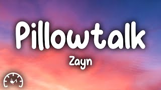 Zayn  Pillowtalk Lyrics [upl. by Ardnat]