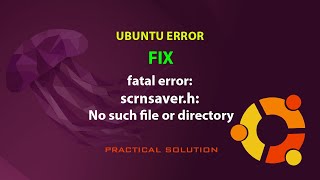 UBUNTU FIX fatal error scrnsaverh No such file or directory [upl. by Cesaro]