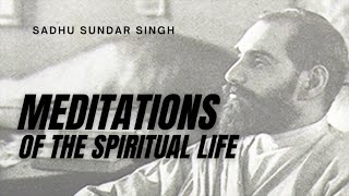 Meditations  Sadhu Sundar Singh  FULL Christian Audiobook [upl. by Banebrudge218]