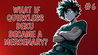 What if Quirkless Deku Became a Mercenary Part6 [upl. by Brnaba]