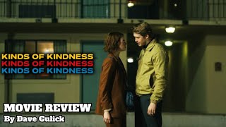 Kinds of Kindness 2024 Movie Review by Dave Gulick [upl. by Hortense713]