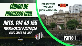 CÓDIGO DE PROCESSO CIVIL  ARTIGOS 144 AO 155  ESCREVENTE TÉCNICO JUDICIÁRIO  TJSP 2024 [upl. by Sillek156]