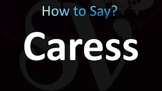 How to Pronounce Caress CORRECTLY [upl. by Wendolyn]