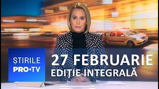 Știrile PRO TV  27 februarie 2019  EDIȚIE INTEGRALĂ [upl. by Korenblat]