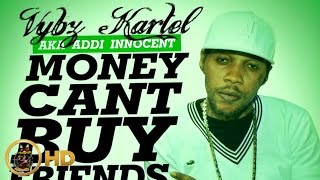 Vybz Kartel Aka Addi Innocent  Money Cant Buy Friends  May 2014 [upl. by Eatnohs]