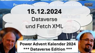 Power Advent Kalender 2024  Dataverse Edition 15122024 Dataverse und Fetch XML [upl. by Milas]