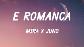 MIRA x JUNO  E Romanca VersuriLyrics [upl. by Isleen]