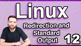 Redirection and Standard Output  Linux Tutorial 12 [upl. by Boff291]