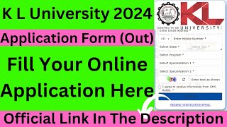 K L University 2024 Application Out Step by Step Procedure How To Fill KL University Application [upl. by Nally250]