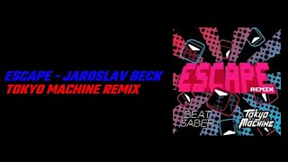 Escape  Jaroslav Beck Tokyo Machine Remix [upl. by Rubel19]