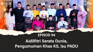 EP94  Aidilfitri Serata Dunia Pengumuman Khas KS Isu PADU [upl. by Bella883]