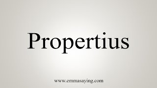 How To Say Propertius [upl. by Arodasi]