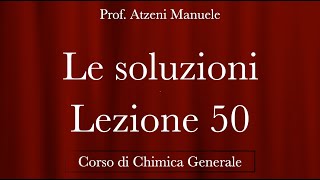 quotLe Soluzioniquot L50  Chimica generale  ProfAtzeni ISCRIVITI [upl. by Tutto680]