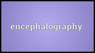 Encephalography Meaning [upl. by Fredella799]