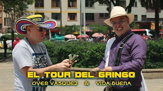 EL TOUR DEL GRINGO  OVER VÁSQUEZ amp VIDA BUENA [upl. by Vladamar200]