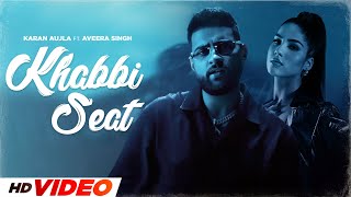 Khabbi Seat HD Video  Aveera  Karan Aujla  Latest Punjabi Songs 2024  New Punjabi Songs 2024 [upl. by Ordnassela532]