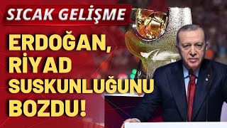 SON DURUM Erdoğan Riyad krizi için ilk kez konuştu [upl. by Yael]