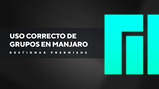 Uso correcto de grupos en Manjaro  Arch Linux [upl. by Reg]