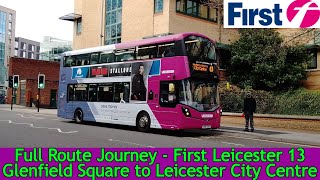 FULL ROUTE JOURNEY  First Leicester Route 13  Glenfield Square to Leicester City Centre [upl. by Osgood]