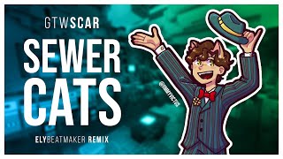 GoodTimesWithScar  Sewer Cats elybeatmaker Remix [upl. by Aneert]