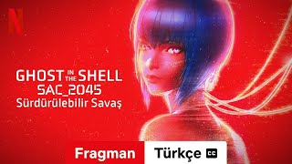 Ghost in the Shell SAC2045 Sürdürülebilir Savaş altyazılı  Türkçe fragman  Netflix [upl. by Jezabella]