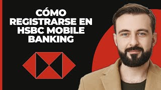 Cómo Registrar La App De Banca Móvil De HSBC 2024 [upl. by Llebanna]