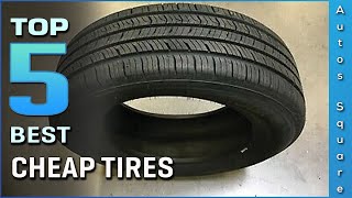 Top 5 Best Cheap Tires Review in 2024 [upl. by Ennis138]