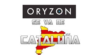 ORYZON SE VA DE CATALUÑA [upl. by Rednal]