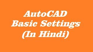 AutoCAD Basic Settings  AutoCAD की Basic Settings कैसे करें [upl. by Ger]