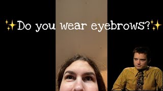 this is a podcast about eyebrows 👁️👄👁️ [upl. by Suckram]