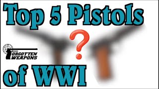 Top 5 Pistols of World War One Response to CampRsenal [upl. by Ryann]