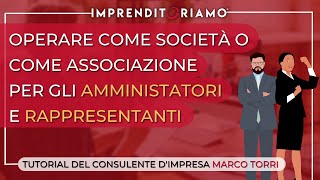 Operare come società o come associazione per gli Amministratori e Rappresentanti [upl. by Aelem]