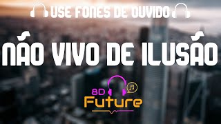 MC Sonic MC Danilo e MC Henry P  Não Vivo De Ilusão 🎧 MÚSICA EM 8D [upl. by Aven]