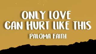 Paloma Faith  Only Love Can Hurt Like This Lyrics [upl. by Pritchard]