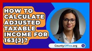 How To Calculate Adjusted Taxable Income For 163J  CountyOfficeorg [upl. by Loriner]