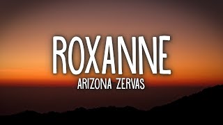 Arizona Zervas  ROXANNE Lyrics [upl. by Onibla97]