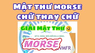 HƯỚNG DẪN MẬT THƯ MORSE  CHỮ THAY CHỮ [upl. by Brande227]