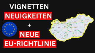 Vignetten 2024 Neuigkeiten Ungarn und neue EU Richtlinie  neue Vignette  Auswandern Ungarn [upl. by Nnhoj]