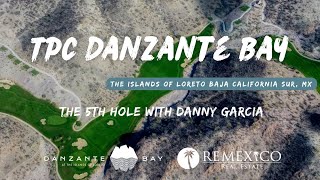 Play the 5th hole at TPC Danzante Bay with Danny Garcia head pro [upl. by Saleme]