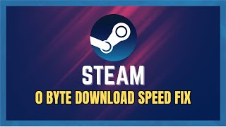 How To Fix Steam 0 Bytes Download Speed UPDATED [upl. by Joon]