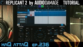 Replicant 2 by Audio Damage │ iPad AUv3 │ Full Tutorial  haQ attaQ 236 [upl. by Kunz802]