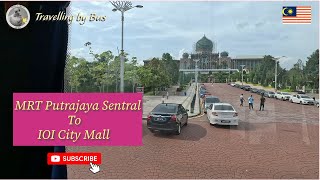 Travelling by Bus 🇲🇾  MRT Putrajaya Sentral to IOI City Mall Putrajaya in 2023 [upl. by Yacov]