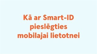 Kā ar SmartID pieslēgties mobilajai lietotnei [upl. by Borries297]