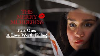 THE MERRY MURDERESS I PART ONE A LOVE WORTH KILLING [upl. by Hara]