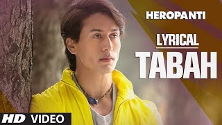 Heropanti Tabah Full Song with Lyrics  Mohit Chauhan  Tiger Shroff  Kriti Sanon [upl. by Chaney631]