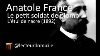 Anatole France  Le petit soldat de plomb  Létui de nacre [upl. by Retniw761]