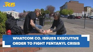 Whatcom County issues executive order to fight fentanyl crisis [upl. by Hadeehuat]